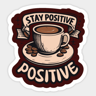 Stay Positive with coffee funky typography design Sticker